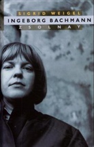Sigrid Weigel - Ingeborg Bachmann