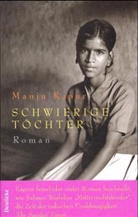 Manju Kapur - Schwierige Töchter