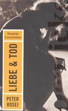 Peter Rosei - Liebe & Tod