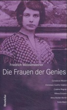 Friedrich Weissensteiner - Die Frauen der Genies