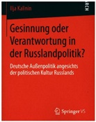 Ilja Kalinin - Gesinnung oder Verantwortung in der Russlandpolitik?