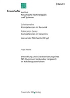 Anja Naake, Dresden Fraunhofer IKTS, IKTS Dresden, Alexande Michaelis, Alexander Michaelis - Entwicklung und Charakterisierung eines PZT-Aluminium-Verbundes, hergestellt im Kokillengußverfahren.