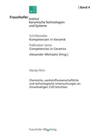 Mandy Höhn, Dresden Fraunhofer IKTS, IKTS Dresden, Alexande Michaelis, Alexander Michaelis - Chemische, werkstoffwissenschaftliche und technologische Untersuchungen an chromhaltigen CVD-Schichten.