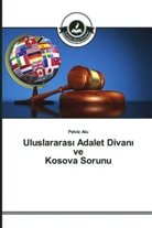 Pelviz Alu - Uluslararas Adalet Divan ve Kosova Sorunu