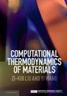 Zi Kui Liu, Zi-Kui Liu, Zi-Kui (Pennsylvania State University) Liu, Zi-Kui Wang Liu, Liu Zi-Kui, Yi Wand... - Computational Thermodynamics of Materials