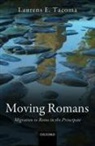 Laurens E. Tacoma, Laurens E. (Lecturer in Ancient History Tacoma, Laurens Ernst Tacoma, Tacoma Laurens E. - Moving Romans