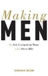 Stephen Wilson, Stephen (Conrad J. Bergendoff Visiting Fellow in Religion Wilson, Stephen M. Wilson - Making Men