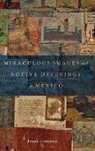 Frank Graziano, Frank (John D. Macarthur Professor of Hi Graziano, Graziano Frank - Miraculous Images and Votive Offerings in Mexico
