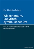 Eva-Christina Edinger - Wissensraum, Labyrinth, symbolischer Ort