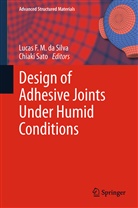 Lucas F. M. da Silva, Luca F M da Silva, Lucas F M da Silva, Sato, Sato, Chiaki Sato... - Design of Adhesive Joints Under Humid Conditions