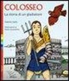 Valerio Sailis, P. Canzonetta - Colosseo. La storia di un gladiatore