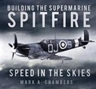Mark A Chambers, Mark A. Chambers, Mark L. Chambers - Building the Supermarine Spitfire