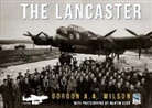 Gordon A a Wilson, Gordon A. A. Wilson, Martin Keen - The Lancaster