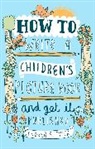 Andrea Shavick, Shavick Andrea - How to Write a Children's Picture Book and Get it Published