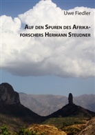 Uwe Fiedler - Auf den Spuren des Afrikaforschers Hermann Steudner