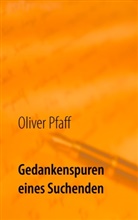 Oliver Pfaff - Gedankenspuren eines Suchenden