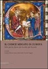 G. Mariani Canova, A. Perriccioli Saggese - Il codice miniato in Europa. Libri per la chiesa, per la città, per la corte. Ediz. italiana, inglese e spagnola