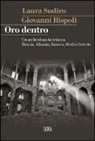 Giovanni Rispoli, Laura Sudiro - Oro dentro. Un archeologo in trincea: Bosnia, Albania, Kosovo, Medio Oriente