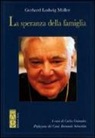 Gerhard L. Müller, C. Granados - La speranza della famiglia