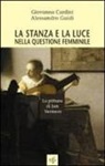Giovanna Cardini, Alessandro Guidi - La stanza e la luce nella questione femminile. La pittura di Jan Vermeer