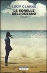 Lucy Clarke - Le sorelle dell'oceano