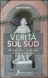 Felice Simonelli - Verità sul Sud. Per capire cosa ci è successo e come venirne fuori
