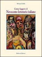 Silvana Cirillo - Come leggere il Novecento letterario italiano