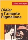 Gaston J. Algard, Gaston Javier Algard - Didier e l'amante pigmalione