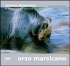 Alberto Cambone, Roberto Isotti - Orso marsicano. Apennine brown bear. The spirit of wood. Ediz. italiana e inglese