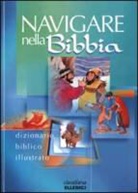 Navigare nella Bibbia. Dizionario biblico illustrato