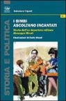 Salvatore Tripodi - I bimbi ascoltano incantati. Storia dell'ex deportato militare Giuseppe Minoli
