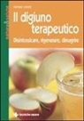 Gerhard Leibold, E. Rossi - Il digiuno terapeutico. Disintossicare, rigenerare, dimagrire