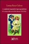 Lorenza Rocco Carbone - Il mondo salvato dai ragazzini. Nel centenario della nascita di Elsa Morante