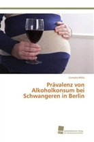 Cornelia Milto - Prävalenz von Alkoholkonsum bei Schwangeren in Berlin