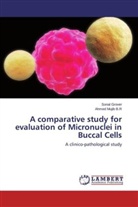 Sona Grover, Sonal Grover, Ahmed Mujib B R, Ahmed Mujib B. R, Ahmed Mujib B.R - A comparative study for evaluation of Micronuclei in Buccal Cells