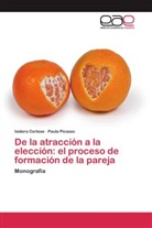Isidor Cortese, Isidora Cortese, Paula Picasso - De la atracción a la elección: el proceso de formación de la pareja
