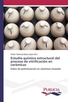 Simón Yobanny Reyes López, Simó Yobanny Reyes López, Simón Yobanny Reyes López - Estudio químico estructural del proceso de vitrificación en cerámicas