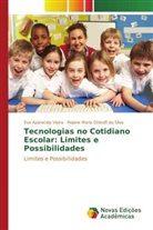 Eva Aparecida Vieira, Rejane Maria Ghisolfi da Silva - Tecnologias no Cotidiano Escolar: Limites e Possibilidades