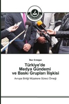¿Lker Erdo¿an, Ilker Erdogan, lker Erdogan - Türkiye'de Medya Gündemi ve Bask Gruplar liskisi