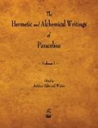 Paracelsus, Arthur Edward Waite - The Hermetic and Alchemical Writings of Paracelsus - Volume I