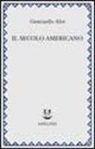Geminello Alvi - Il secolo americano