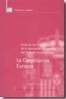 Asociación de Letrados del Tribunal Constitucional. Jornadas - La Constitución Europea : actas de las X Jornadas de la Asociación de Letrados del Tribunal Constitucional, celebradas en octubre de 2004 en Zaragoza