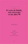 Daniel Montero - El cubo de Rubik : arte mexicano en los años 90