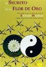 Richard Wilhelm - El secreto de la Flor de Oro : la meditación para la iluminación final