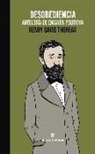 Henry D. Thoreau - Desobediencia : antología de ensayos políticos
