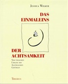 Jessica Wilker - Das Einmaleins der Achtsamkeit