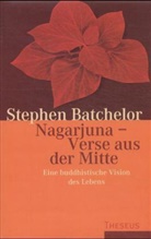 Stephen Batchelor - Nagarjuna, Verse aus der Mitte