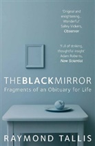 Raymond Tallis, Tallis Raymond - The Black Mirror