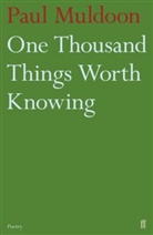 Paul Muldoon, Muldoon Paul - One Thousand Things Worth Knowing