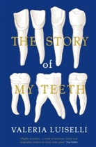 Valeria Luiselli - The Story of My Teeth